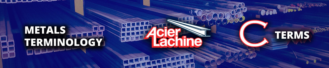 The C Terms of Metals Terminology by Acier Lachine