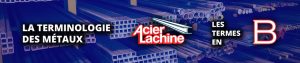 Les Terms en B de la Terminologie des Métaux par Acier Lachine